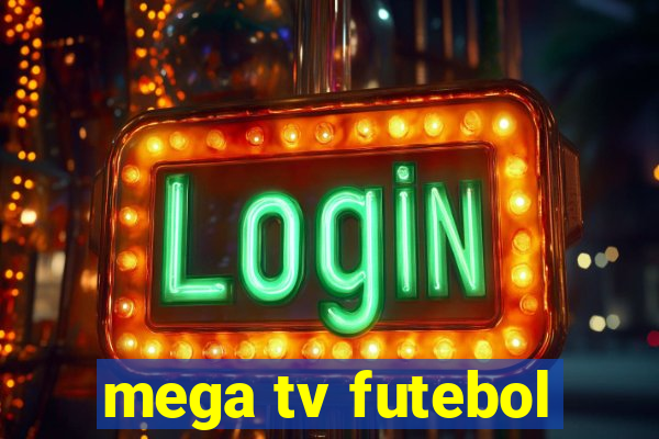 mega tv futebol